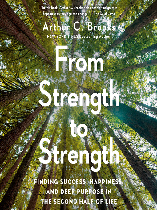 Title details for From Strength to Strength by Arthur C. Brooks - Available